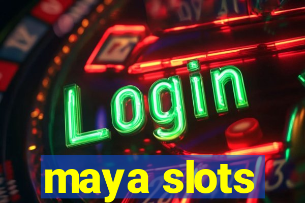 maya slots