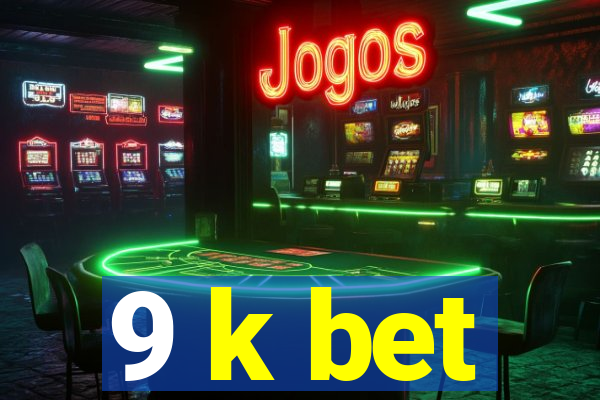 9 k bet