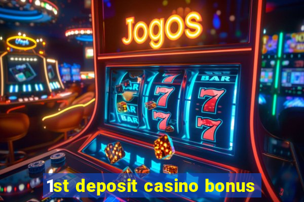 1st deposit casino bonus