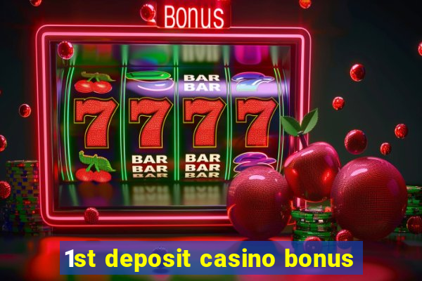 1st deposit casino bonus