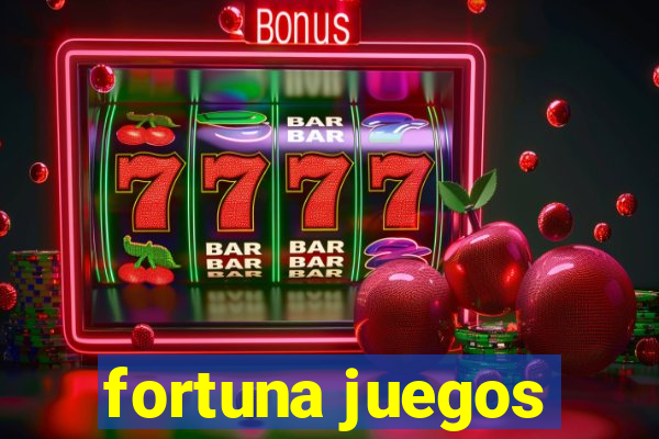 fortuna juegos