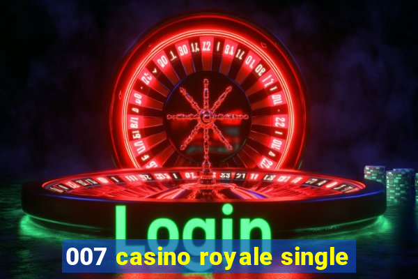 007 casino royale single