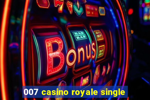 007 casino royale single