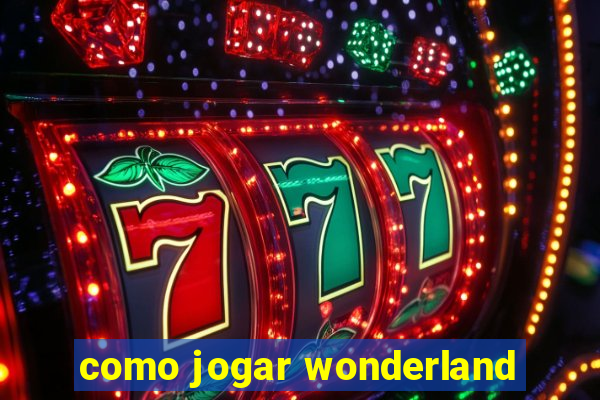 como jogar wonderland