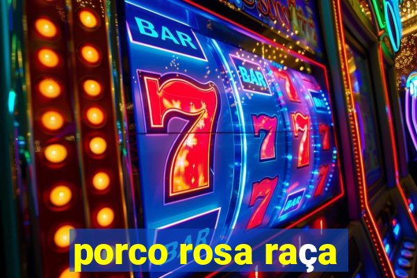 porco rosa raça