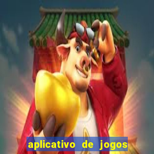 aplicativo de jogos que pagam de verdade