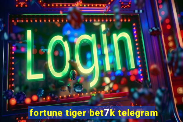 fortune tiger bet7k telegram