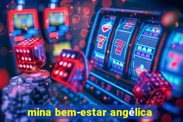 mina bem-estar angélica