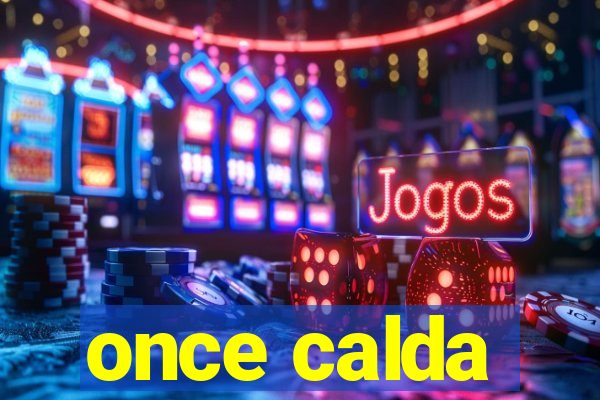 once calda