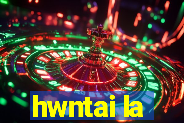 hwntai la