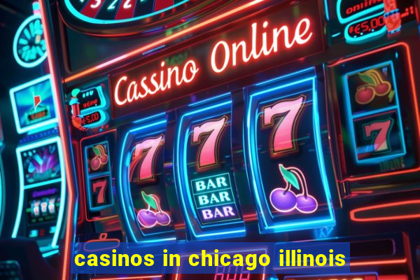 casinos in chicago illinois