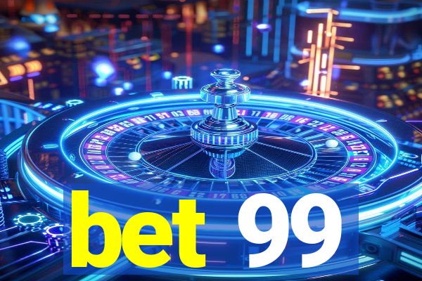 bet 99