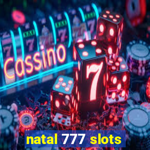 natal 777 slots