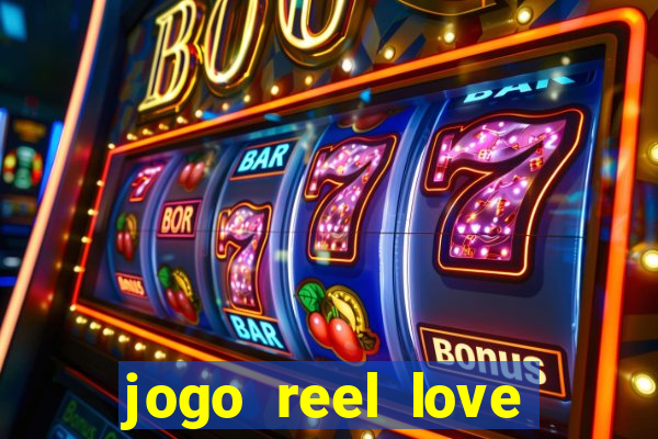 jogo reel love esporte da sorte