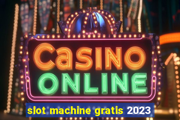 slot machine gratis 2023