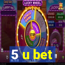 5 u bet