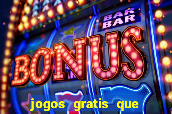 jogos gratis que ganha dinheiro