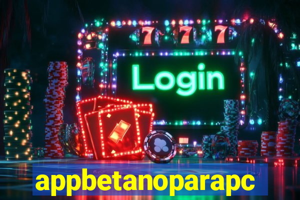 appbetanoparapc