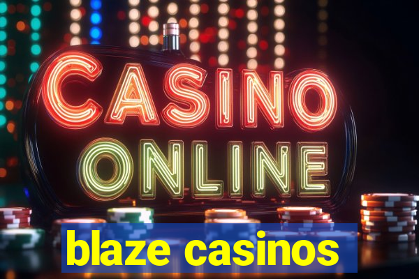 blaze casinos