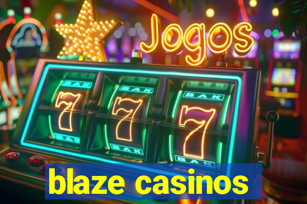 blaze casinos