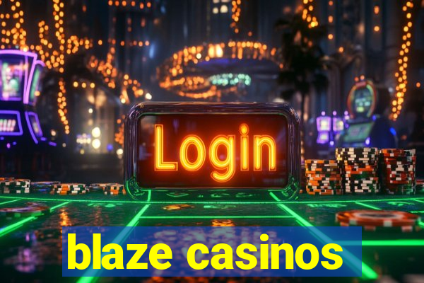 blaze casinos