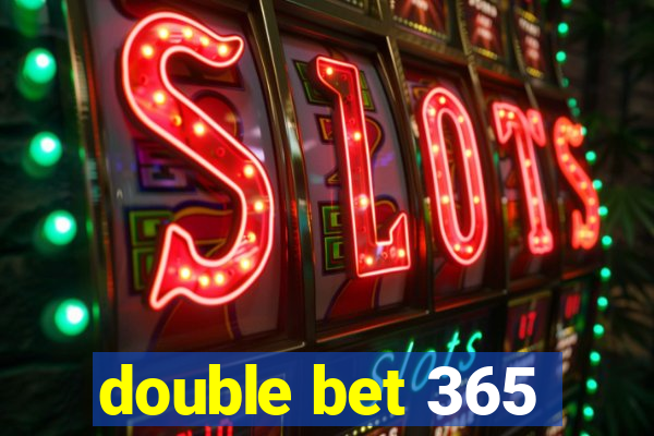 double bet 365