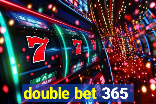 double bet 365