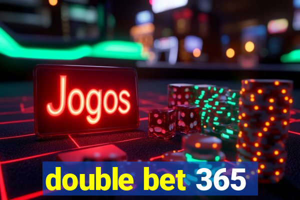 double bet 365