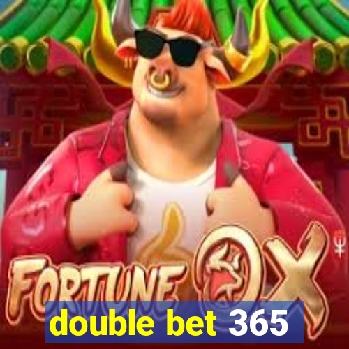 double bet 365