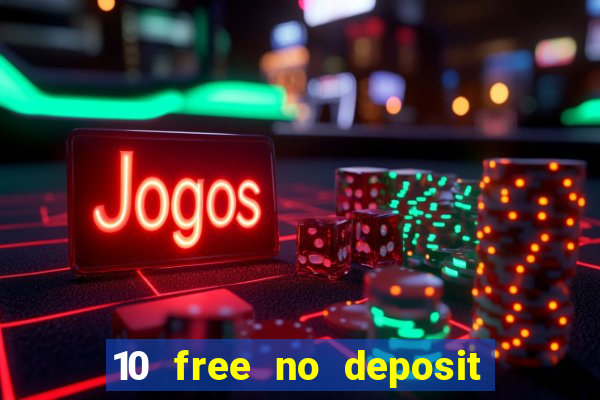 10 free no deposit casino uk 2022