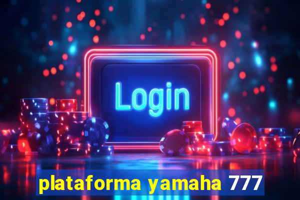 plataforma yamaha 777