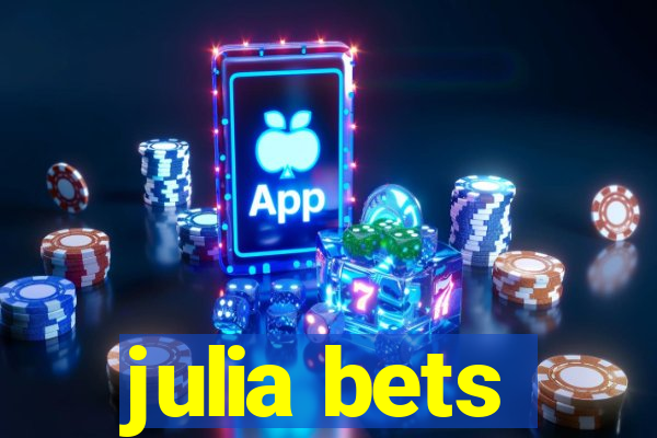 julia bets