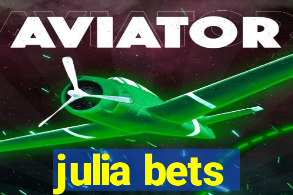 julia bets