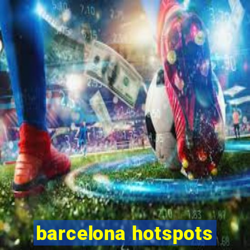 barcelona hotspots