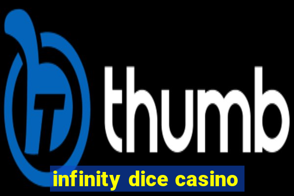 infinity dice casino