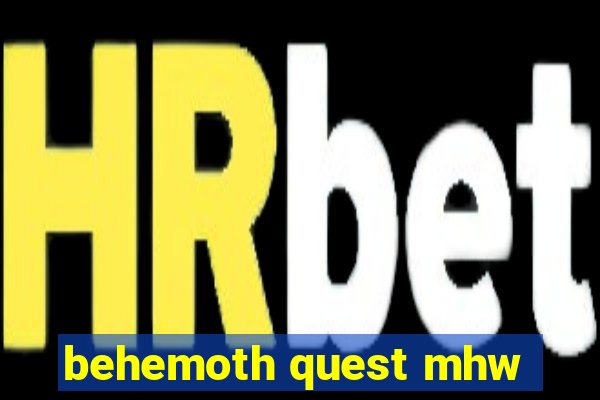 behemoth quest mhw