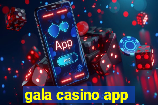 gala casino app