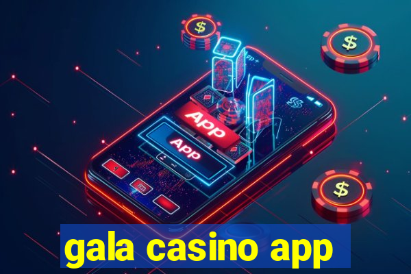 gala casino app