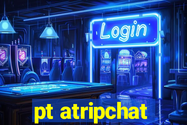 pt atripchat