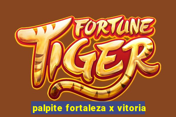 palpite fortaleza x vitoria