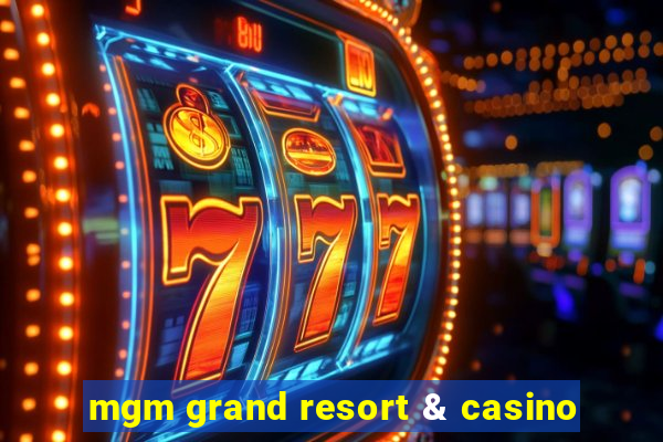 mgm grand resort & casino