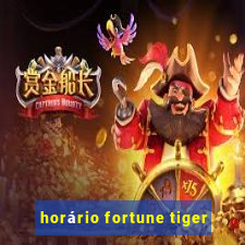 horário fortune tiger