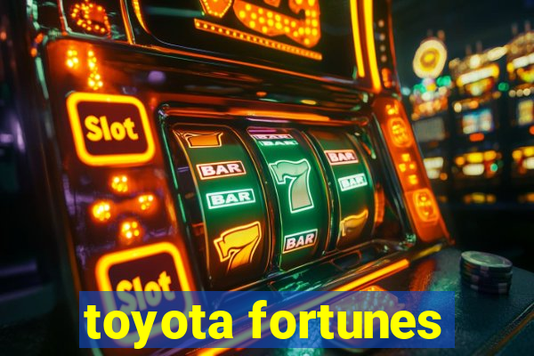 toyota fortunes