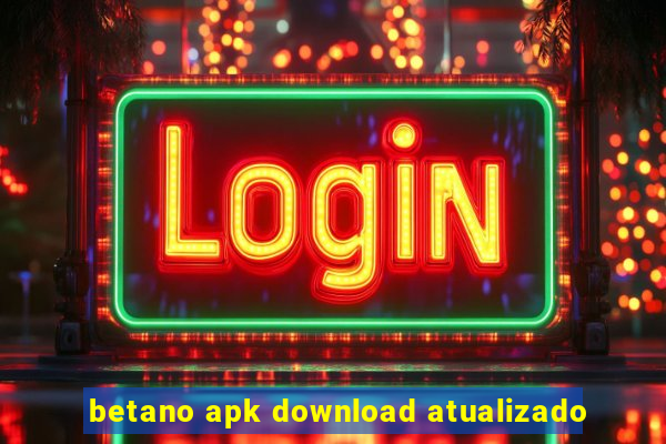 betano apk download atualizado