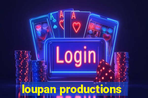 loupan productions