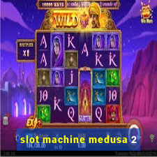 slot machine medusa 2