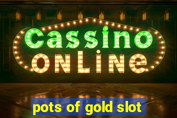 pots of gold slot