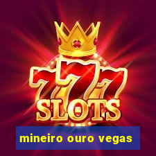 mineiro ouro vegas