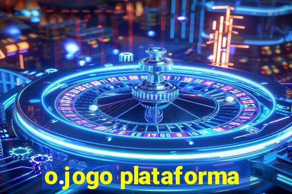 o.jogo plataforma