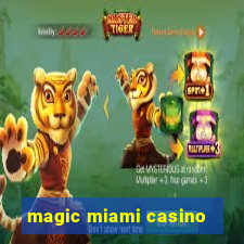 magic miami casino